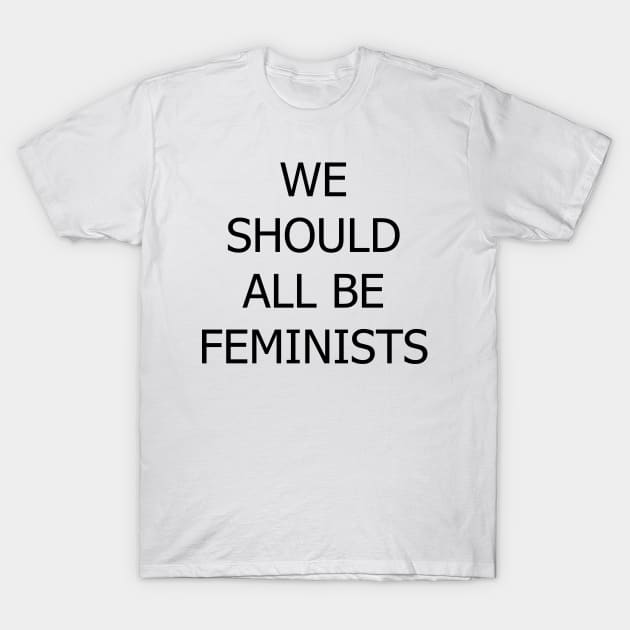 We Should All be Feminists T-Shirt by robertromanian